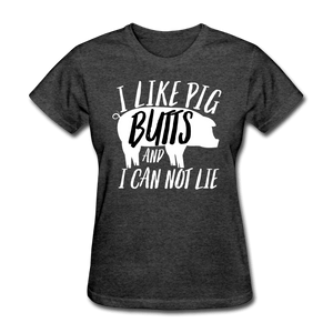 I like Pig Butts - heather black