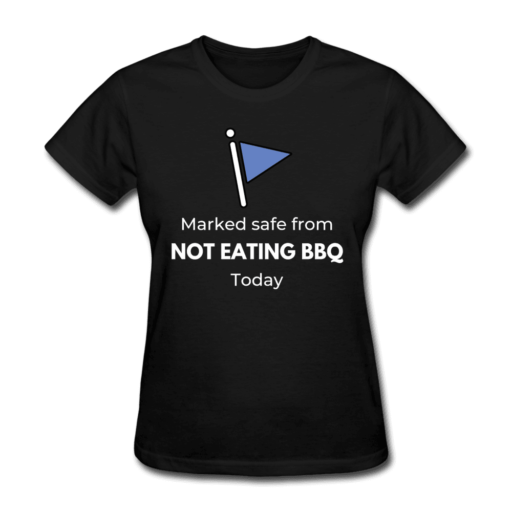 Women's Marked Safe From Not Eating BBQ T-Shirt for grillmasters - black