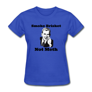 Women's Smoke Brisket Not Meth Shirt - royal blue