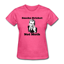 Load image into Gallery viewer, Women&#39;s Smoke Brisket Not Meth BBQ T-Shirt for grillmasters - heather pink
