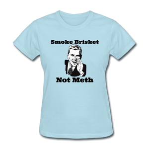 Women's Smoke Brisket Not Meth Shirt - powder blue