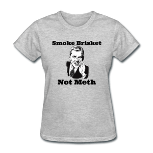 Women's Smoke Brisket Not Meth Shirt - heather gray