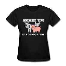 Load image into Gallery viewer, Women&#39;s Smoke&#39;em if you got&#39;em BBQ T-Shirt for grillmasters - black
